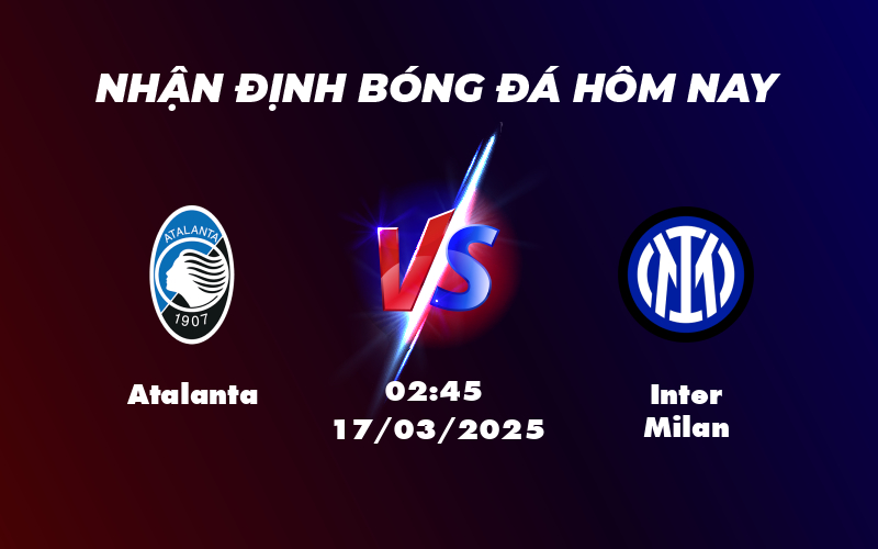 Nhận định soi kèo Atalanta vs Inter Milan Cuộc đối đầu kịch tính tại Serie A 1 atalanta inter milan 17 03 seria a