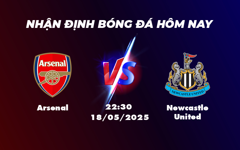 Soi kèo Arsenal vs Newcastle United Cuộc chiến top đầu đầy hấp dẫn tại Ngoại hạng Anh 1 arsenal newcastle united 18 05 ngoai hang anh
