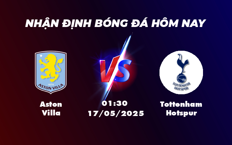 Nhận định soi kèo Aston Villa vs Tottenham Hotspur Lợi thế thuộc về đội chủ nhà 1 aston villa tottenham hotspur 17 05 ngoai hang anh