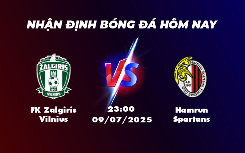 Nhận định FK Zalgiris Vilnius vs Hamrun Spartans Cuộc đối đầu cân não tại vòng đấu C1 1 fk zalgiris vilnius hamrun spartans 09 07 c1