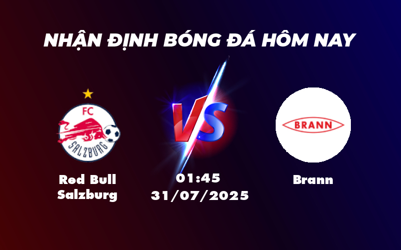 Nhận định soi kèo Red Bull Salzburg vs Brann Chủ nhà khẳng định sức mạnh 1 red bull salzburg brann 31 07 c1