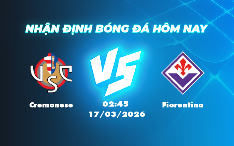 Nhận định soi kèo Cremonese vs Fiorentina Vị thế trái ngược cơ hội cho Fiorentina 1 cremonese fiorentina 17 03 seria a