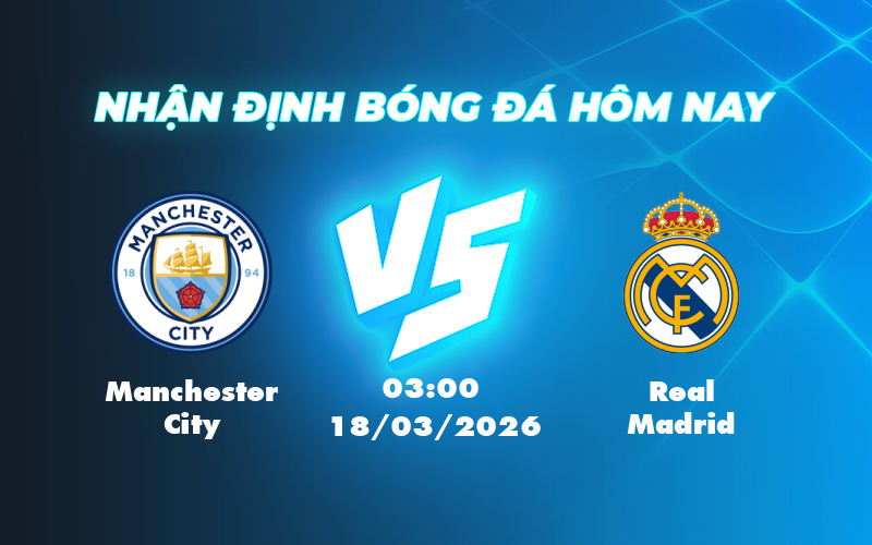 Soi kèo Manchester City vs Real Madrid Cuộc đấu đỉnh cao tại Champions League 1 manchester city real madrid 18 03 c1